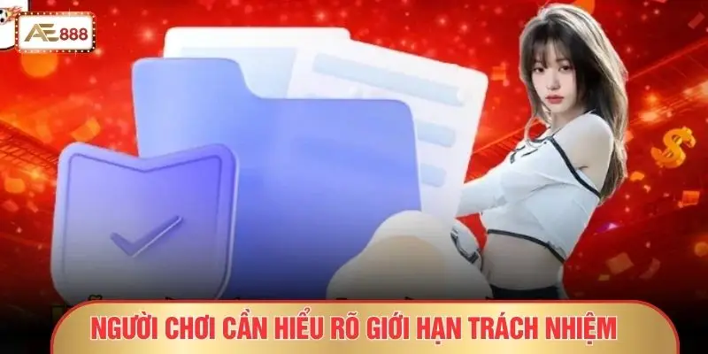 Người chơi cần hiểu rõ giới hạn trách nhiệm