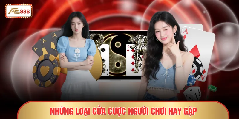 Những loại cửa cược người chơi hay gặp
