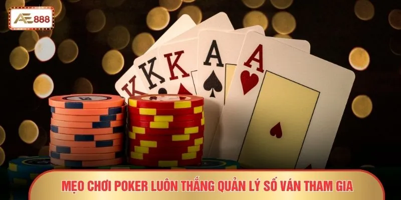 Mẹo chơi Poker luôn thắng quản lý số ván tham gia